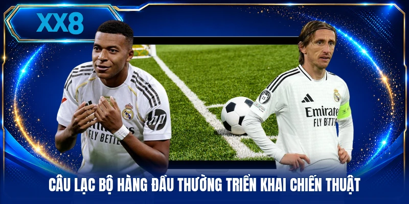 Câu lạc bộ hàng đầu thường triển khai chiến thuật