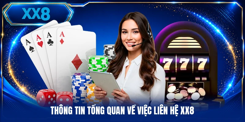 Thông tin tổng quan về việc liên hệ XX8