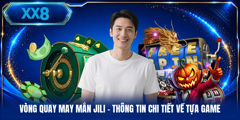 Vòng Quay May Mắn Jili - Thông Tin Chi Tiết Về Tựa Game